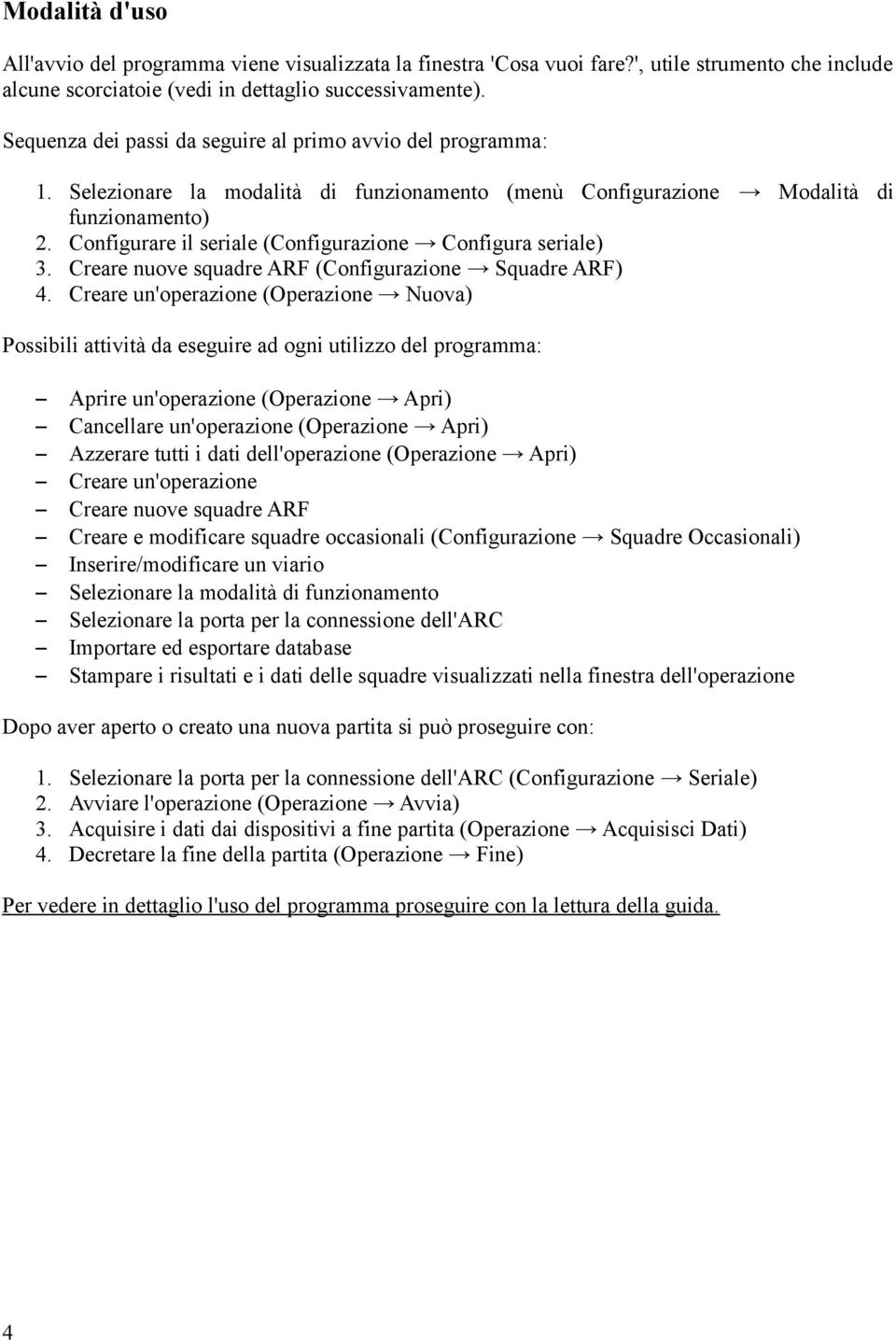 Configurare il seriale (Configurazione Configura seriale) 3. Creare nuove squadre ARF (Configurazione Squadre ARF) 4.