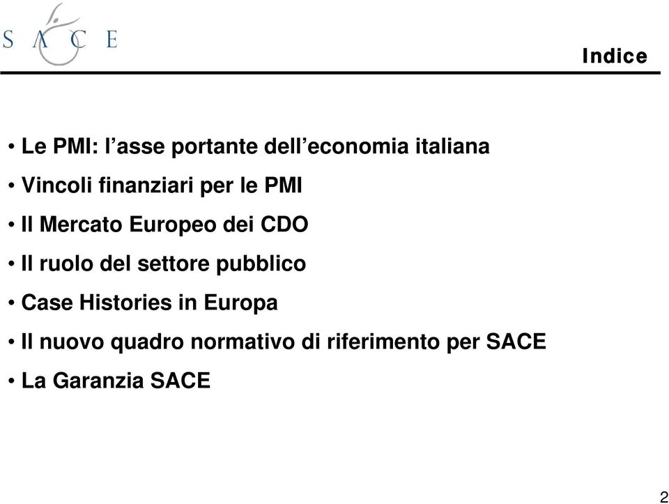 Il ruolo del settore pubblico Case Histories in Europa Il