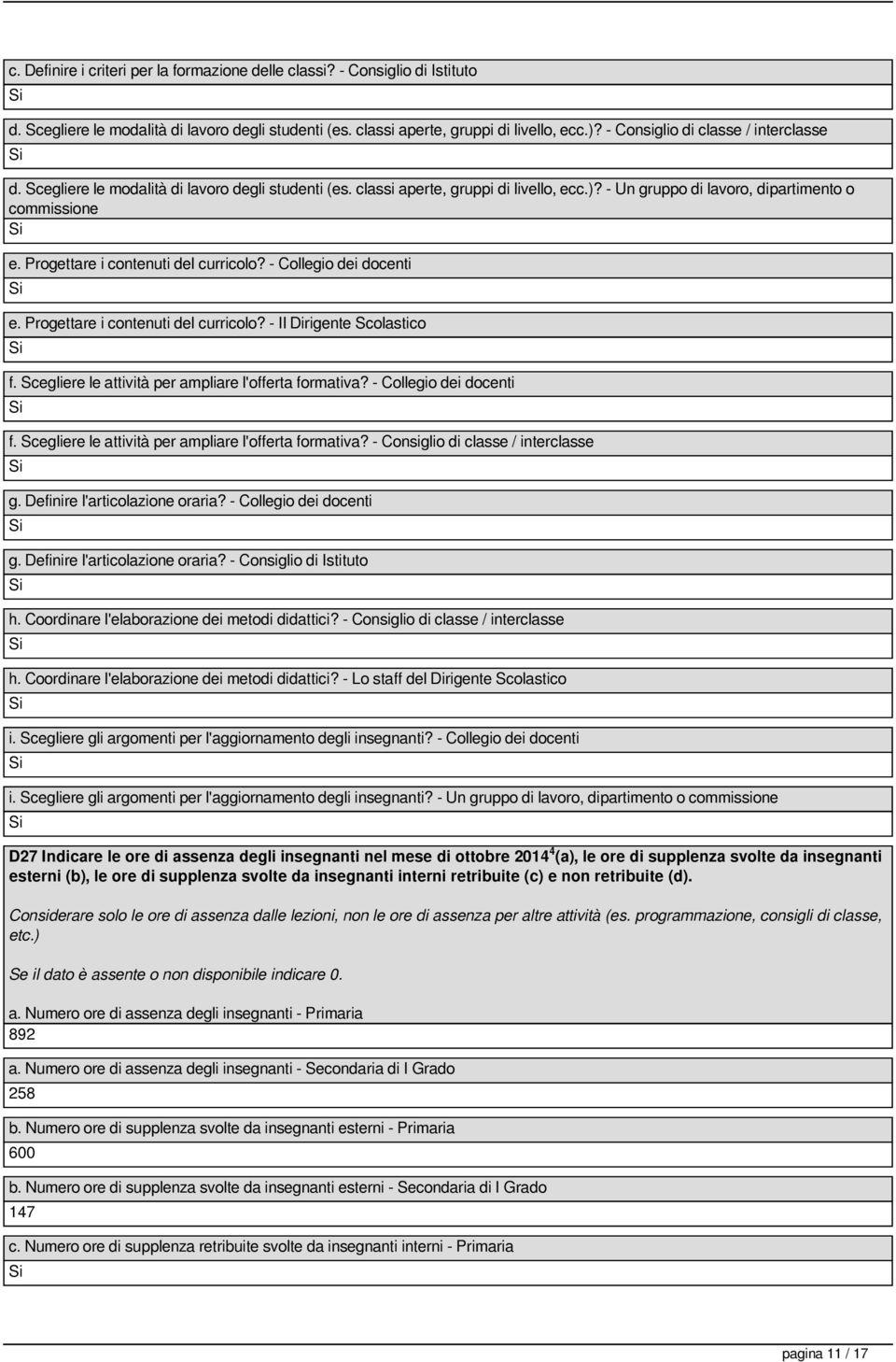 Progettare i contenuti del curricolo? - Collegio dei docenti e. Progettare i contenuti del curricolo? - Il Dirigente Scolastico f. Scegliere le attività per ampliare l'offerta formativa?