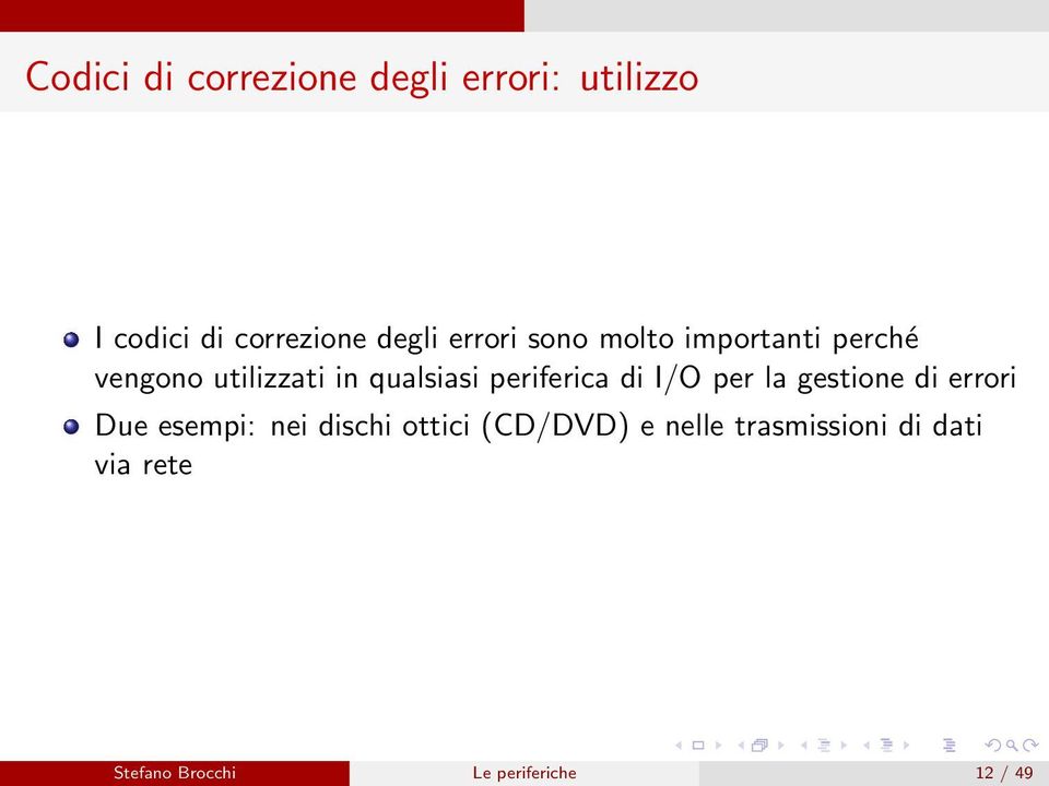 periferica di I/O per la gestione di errori Due esempi: nei dischi ottici