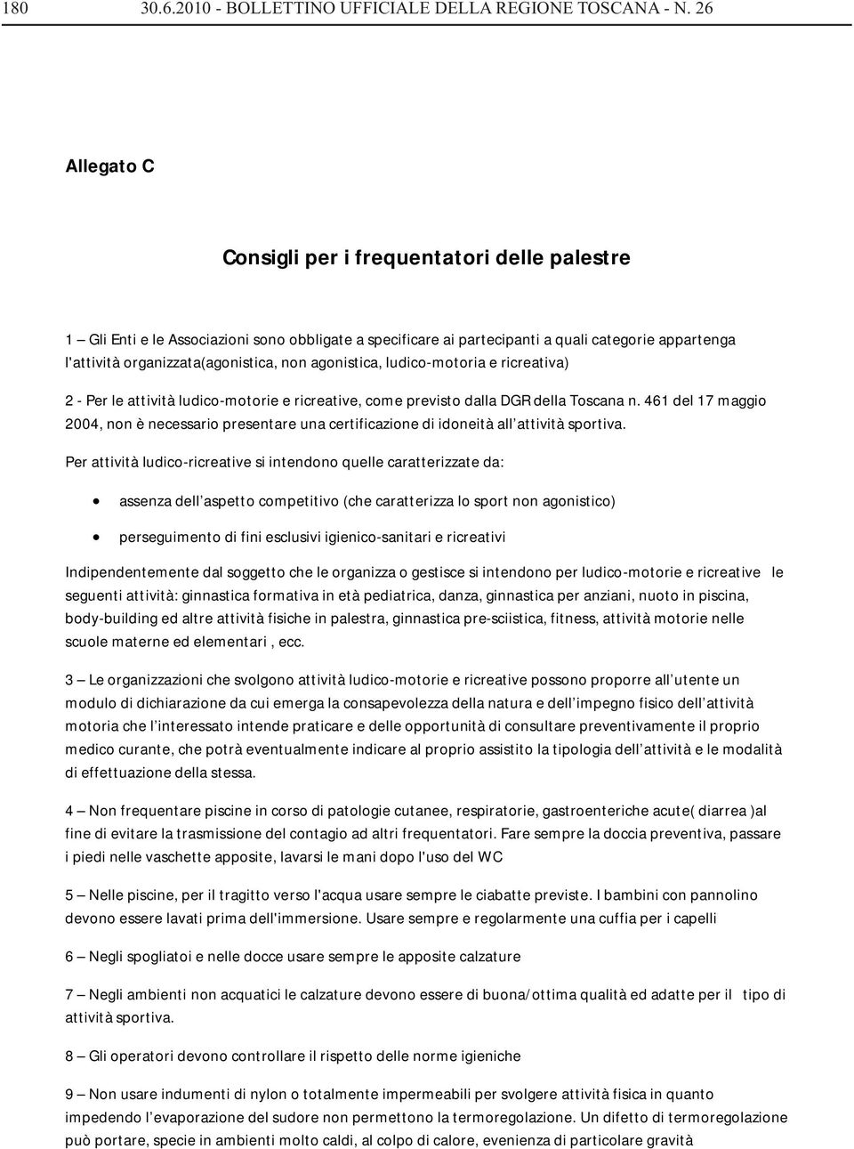 agonistica, ludico-motoria e ricreativa) 2 - Per le attività ludico-motorie e ricreative, come previsto dalla DGR della Toscana n.