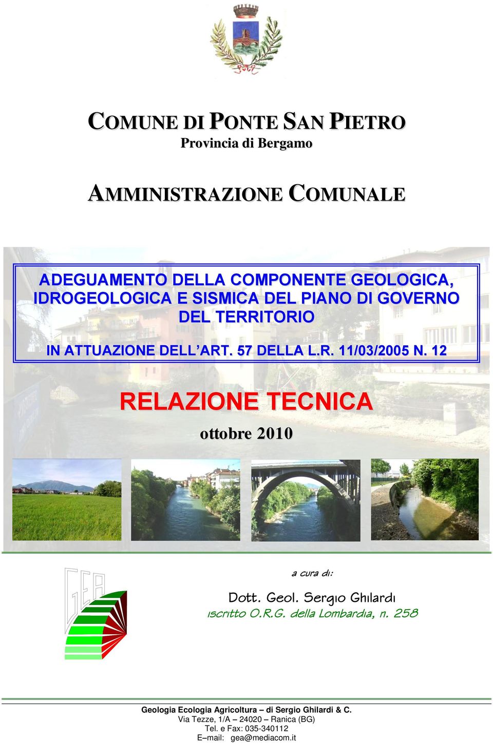 12 RELAZIONE TECNICA ottobre 2010 a cura di: Dott. Geol. Sergio Ghilardi iscritto O.R.G. della Lombardia, n.