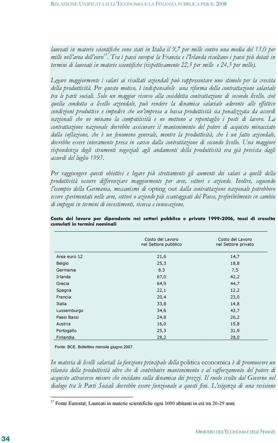 Legare maggiormente i salari ai risultati aziendali può rappresentare uno stimolo per la crescita della produttività.