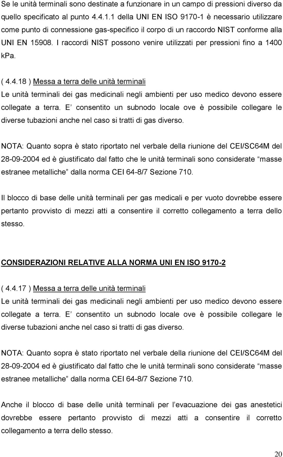 I raccordi NIST possono venire utilizzati per pressioni fino a 140