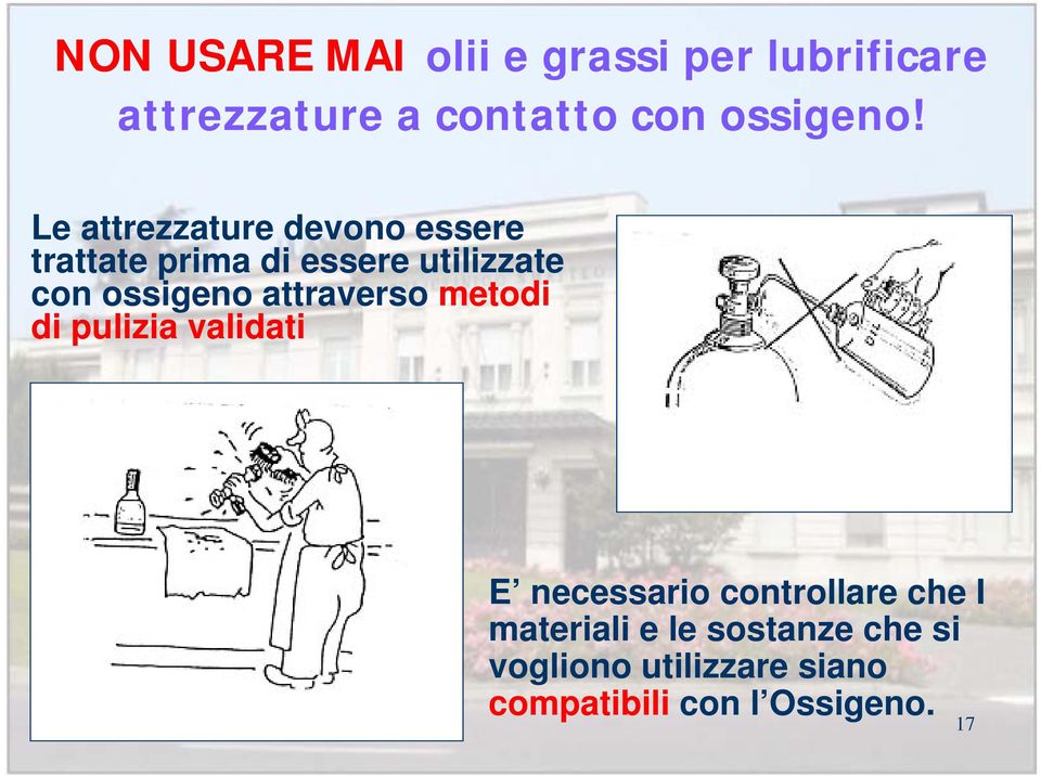 Le attrezzature devono essere trattate prima di essere utilizzate con ossigeno