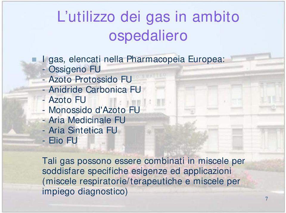 -Aria Sintetica FU - Elio FU Tali gas possono essere combinati in miscele per soddisfare