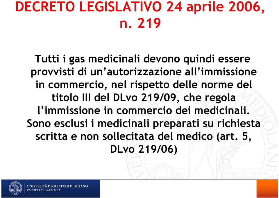 immissione in commercio, nel rispetto delle norme del titolo III del DLvo 219/09, che