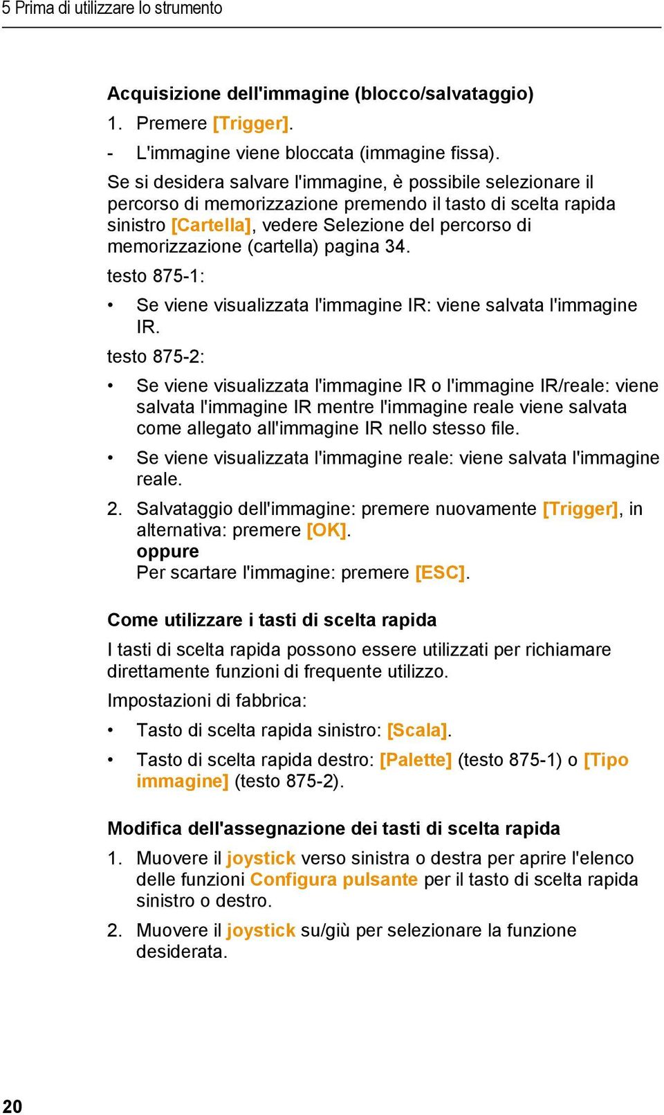 (cartella) pagina 34. testo 875-1: Se viene visualizzata l'immagine IR: viene salvata l'immagine IR.