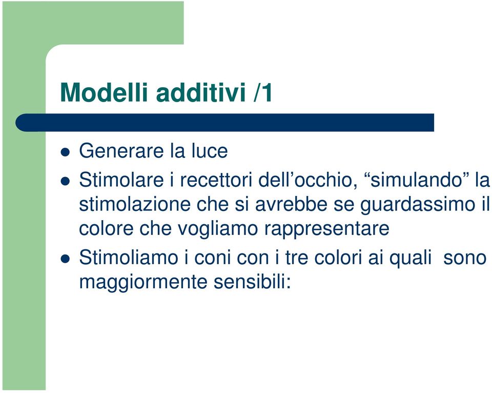 guardassimo il colore che vogliamo rappresentare Stimoliamo