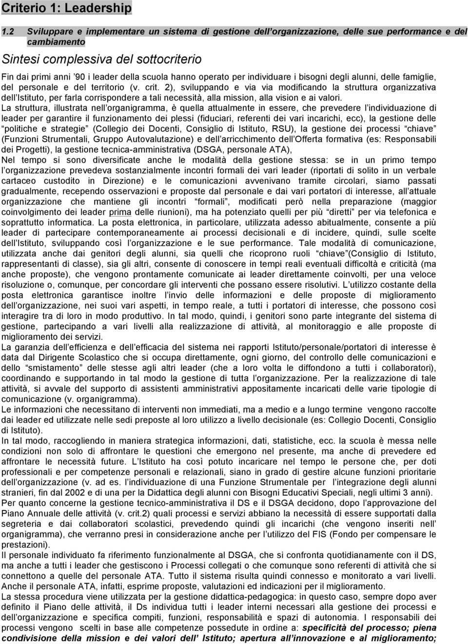 operato per individuare i bisogni degli alunni, delle famiglie, del personale e del territorio (v. crit.