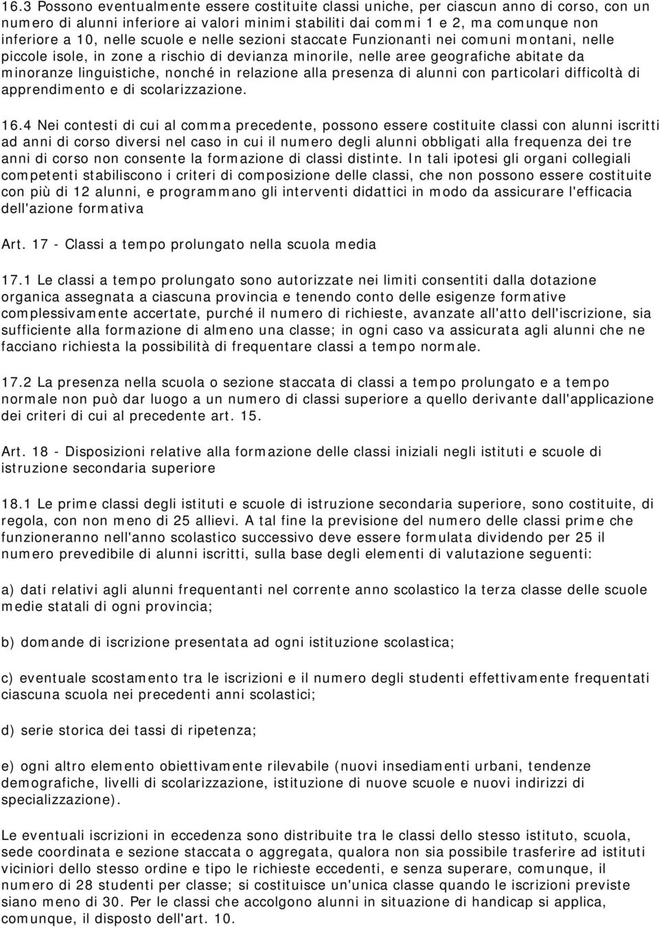 relazione alla presenza di alunni con particolari difficoltà di apprendimento e di scolarizzazione. 16.