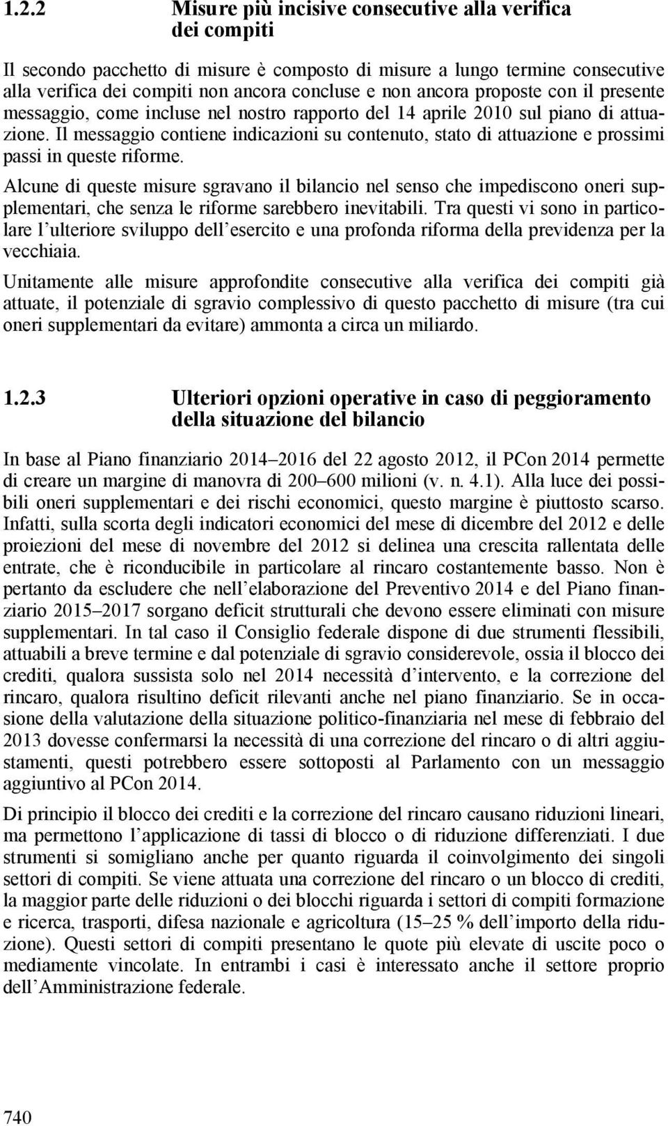 Il messaggio contiene indicazioni su contenuto, stato di attuazione e prossimi passi in queste riforme.