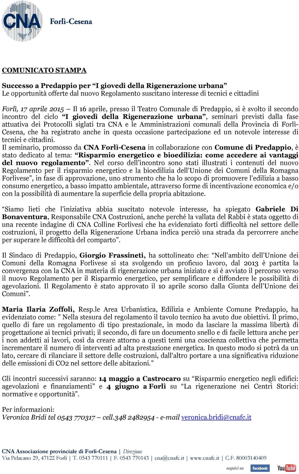 le Amministrazioni comunali della Provincia di Forlì- Cesena, che ha registrato anche in questa occasione partecipazione ed un notevole interesse di tecnici e cittadini.