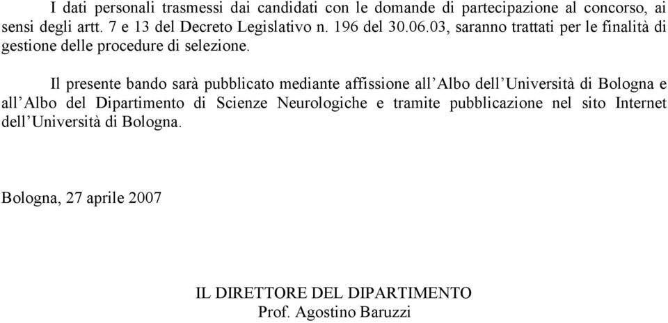 Il presente bando sarà pubblicato mediante affissione all Albo dell Università di Bologna e all Albo del Dipartimento di Scienze