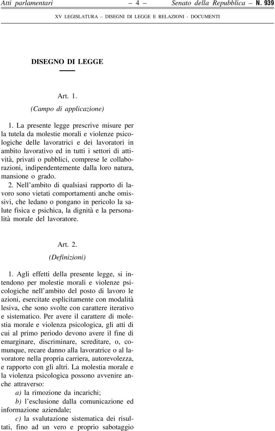 pubblici, comprese le collaborazioni, indipendentemente dalla loro natura, mansione o grado. 2.