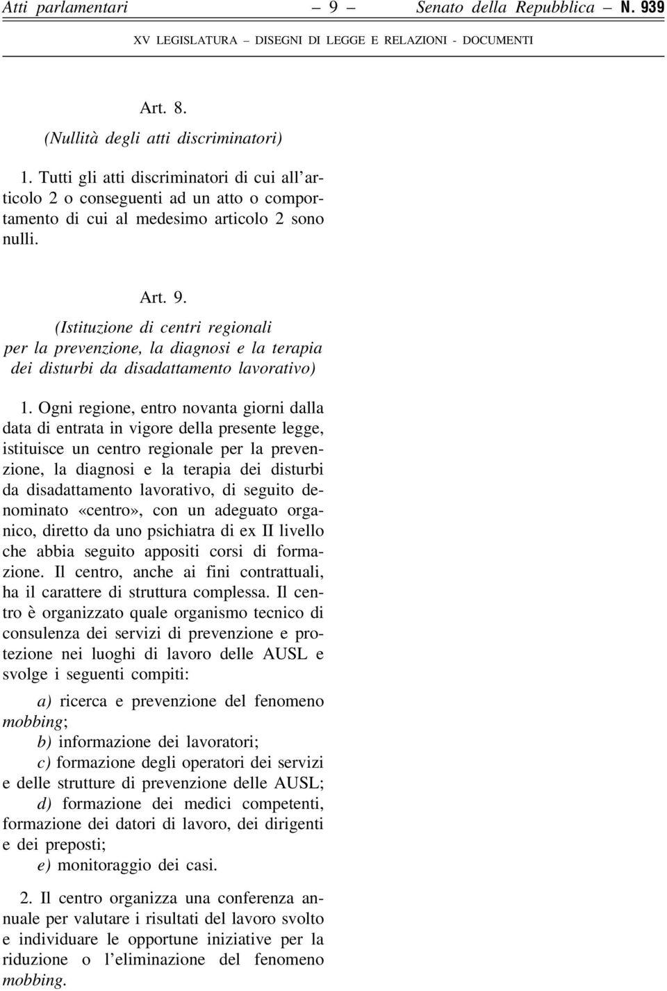 (Istituzione di centri regionali per la prevenzione, la diagnosi e la terapia dei disturbi da disadattamento lavorativo) 1.