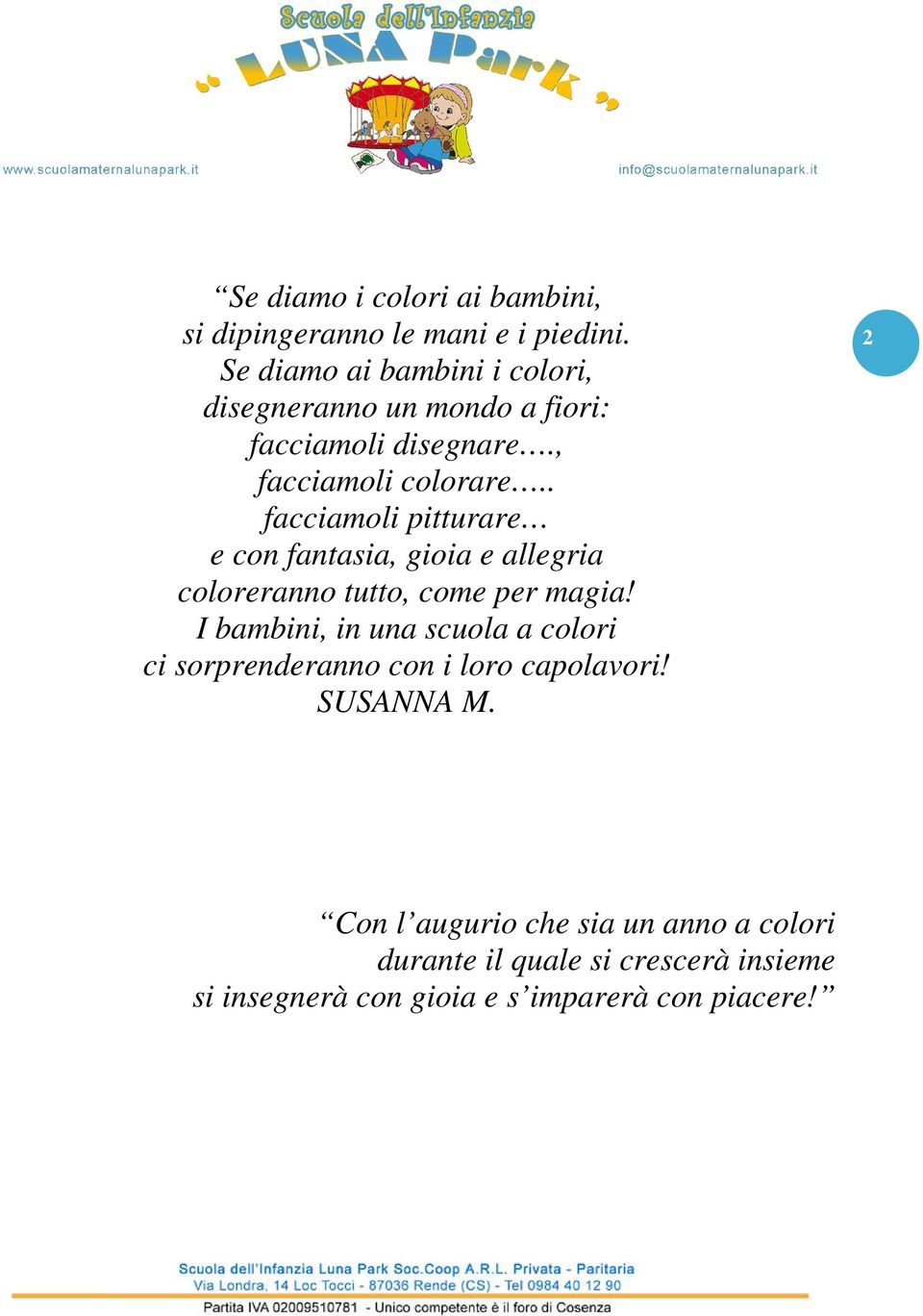 . facciamoli pitturare e con fantasia, gioia e allegria coloreranno tutto, come per magia!