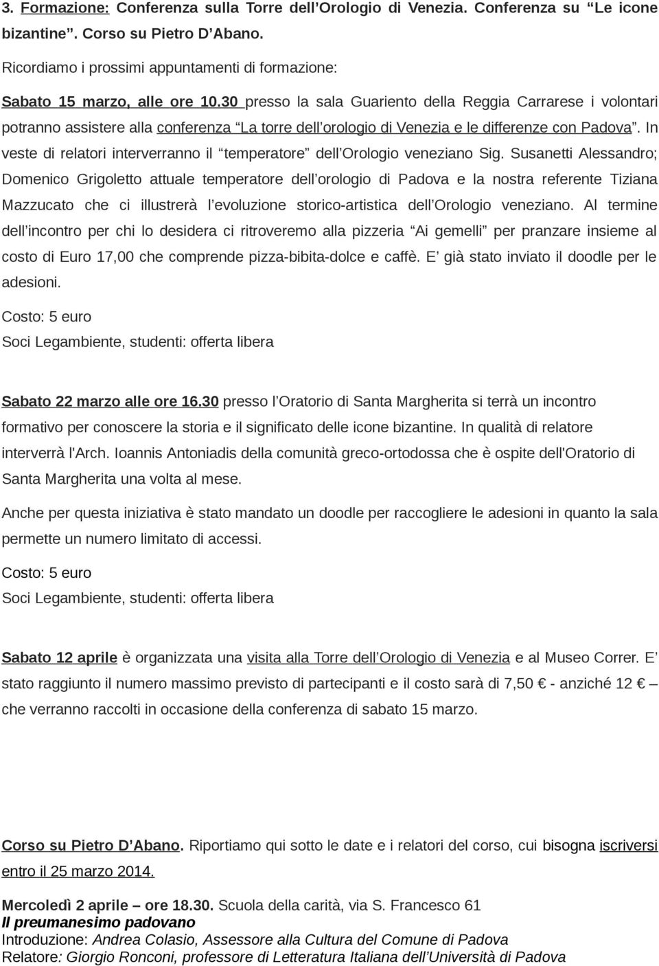 30 presso la sala Guariento della Reggia Carrarese i volontari potranno assistere alla conferenza La torre dell orologio di Venezia e le differenze con Padova.