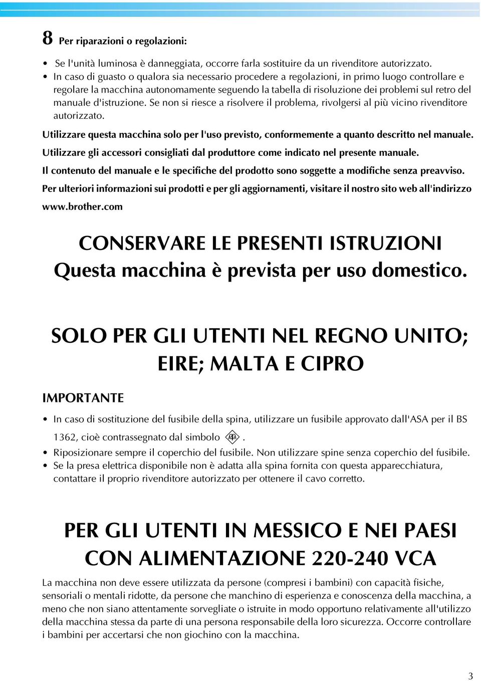 Se non si riese risolvere il prolem, rivolgersi l più viino rivenditore utorizzto. Utilizzre quest mhin solo per l'uso previsto, onformemente qunto desritto nel mnule.