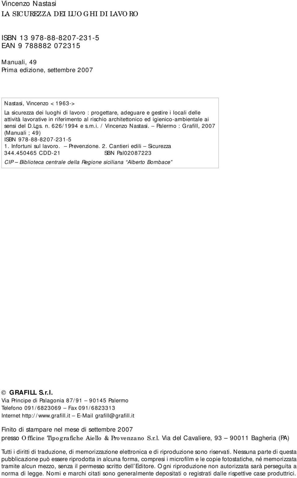 Palermo : Grafill, 2007 (Manuali ; 49) ISBN 978-88-8207-231-5 1. Infortuni sul lavoro. Prevenzione. 2. Cantieri edili Sicurezza 344.