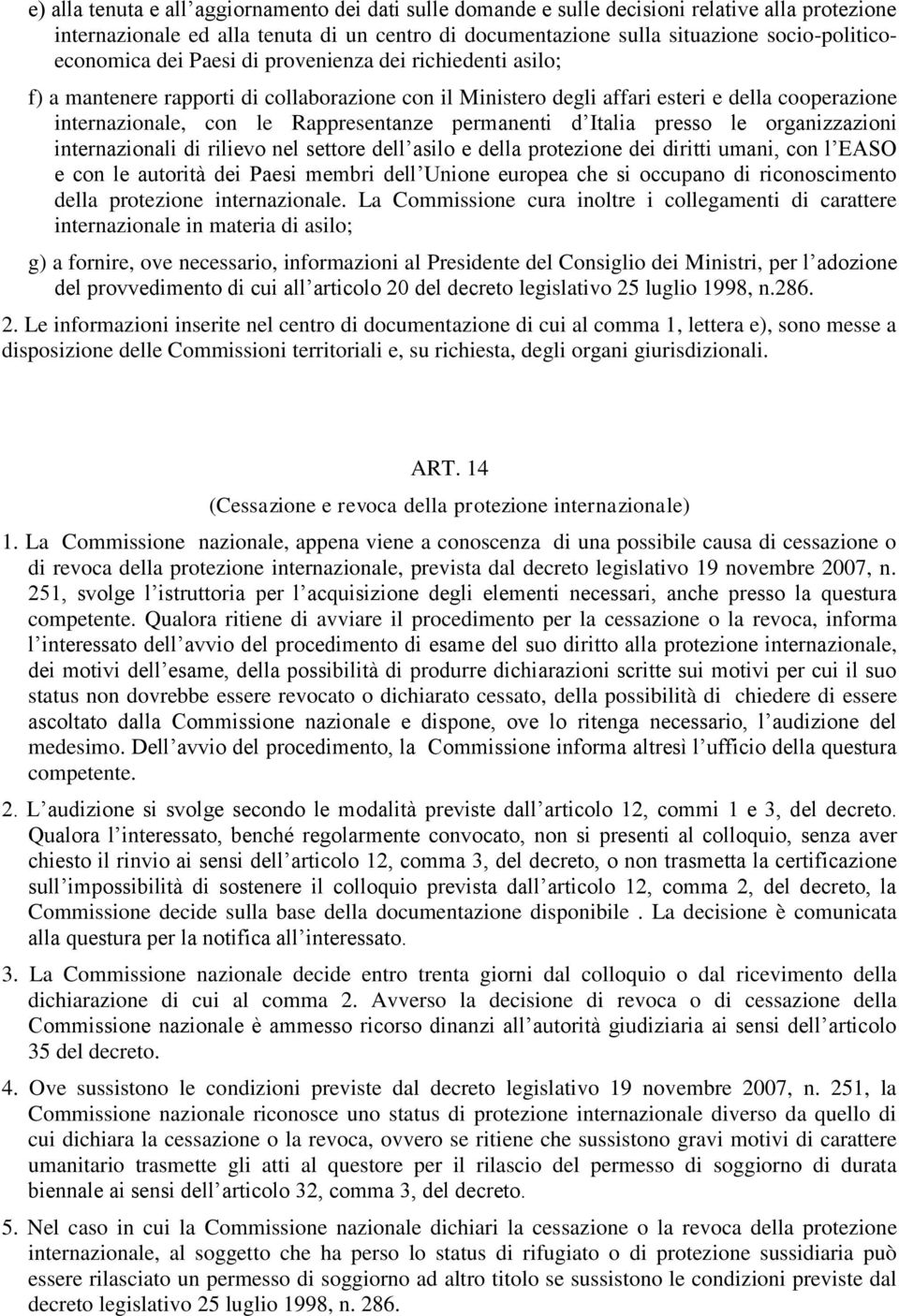 Rappresentanze permanenti d Italia presso le organizzazioni internazionali di rilievo nel settore dell asilo e della protezione dei diritti umani, con l EASO e con le autorità dei Paesi membri dell