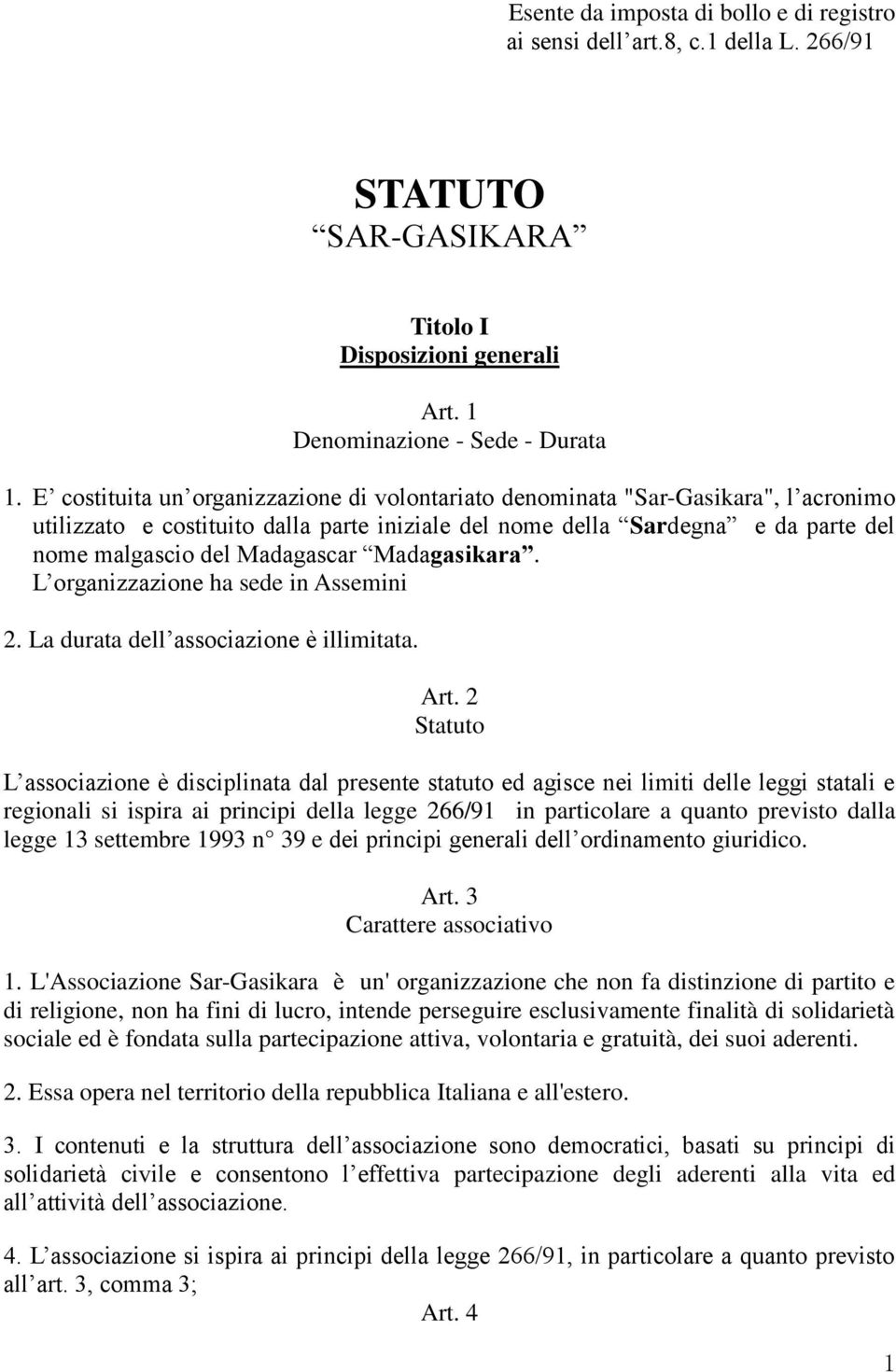 Madagasikara. L organizzazione ha sede in Assemini 2. La durata dell associazione è illimitata. Art.