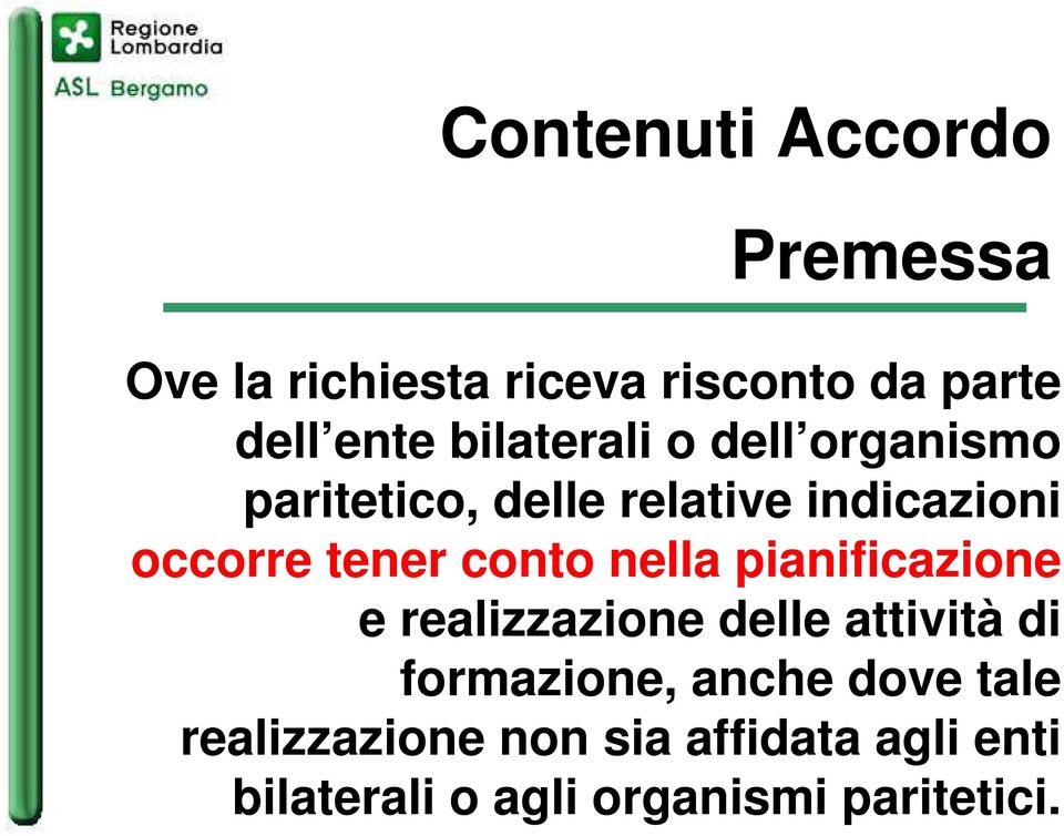 conto nella pianificazione e realizzazione delle attività di formazione, anche