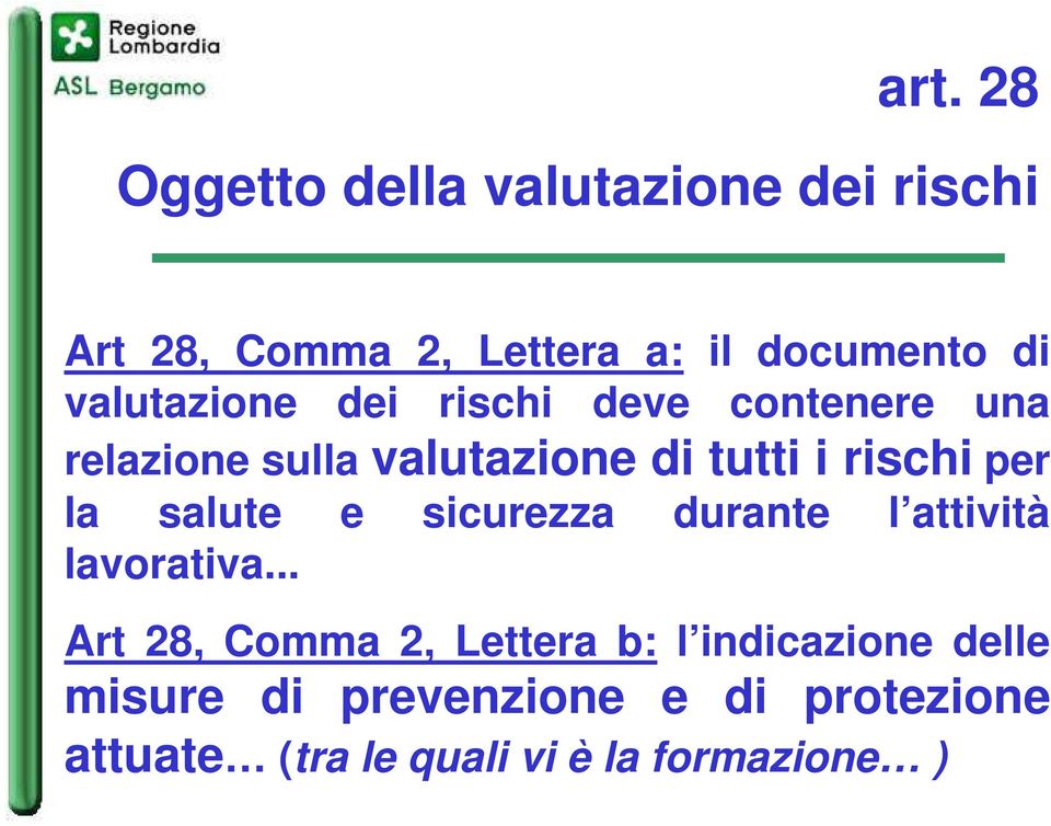 per la salute e sicurezza durante l attività lavorativa.