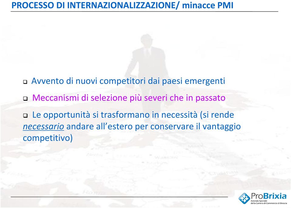 che in passato Le opportunitàsi trasformano in necessità(si rende