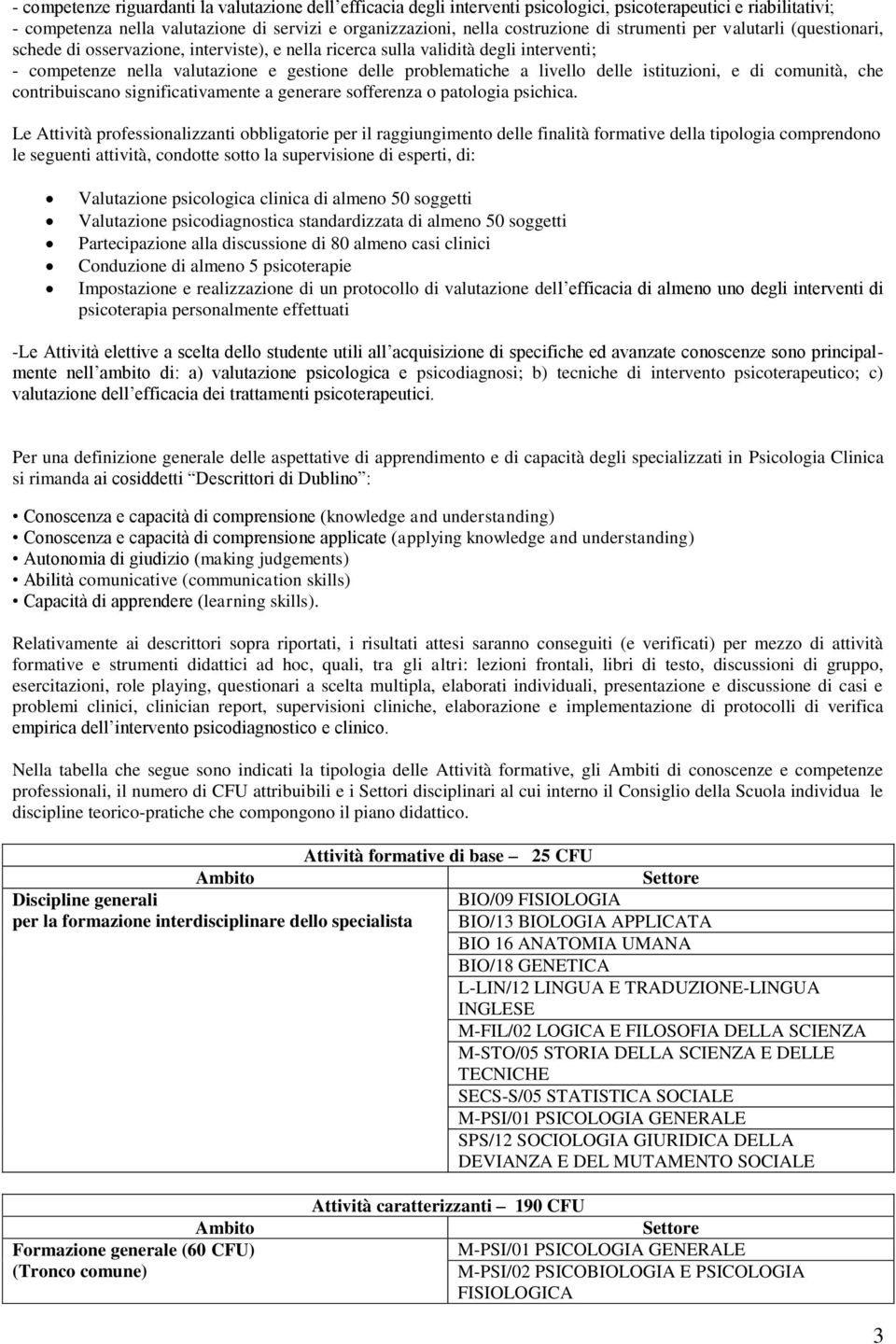 delle istituzioni, e di comunità, che contribuiscano significativamente a generare sofferenza o patologia psichica.