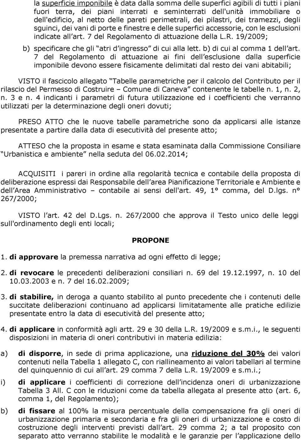 golamento di attuazione della L.R. 19/2009; b) specificare che gli atri d ingresso di cui alla lett. b) di cui al comma 1 dell art.