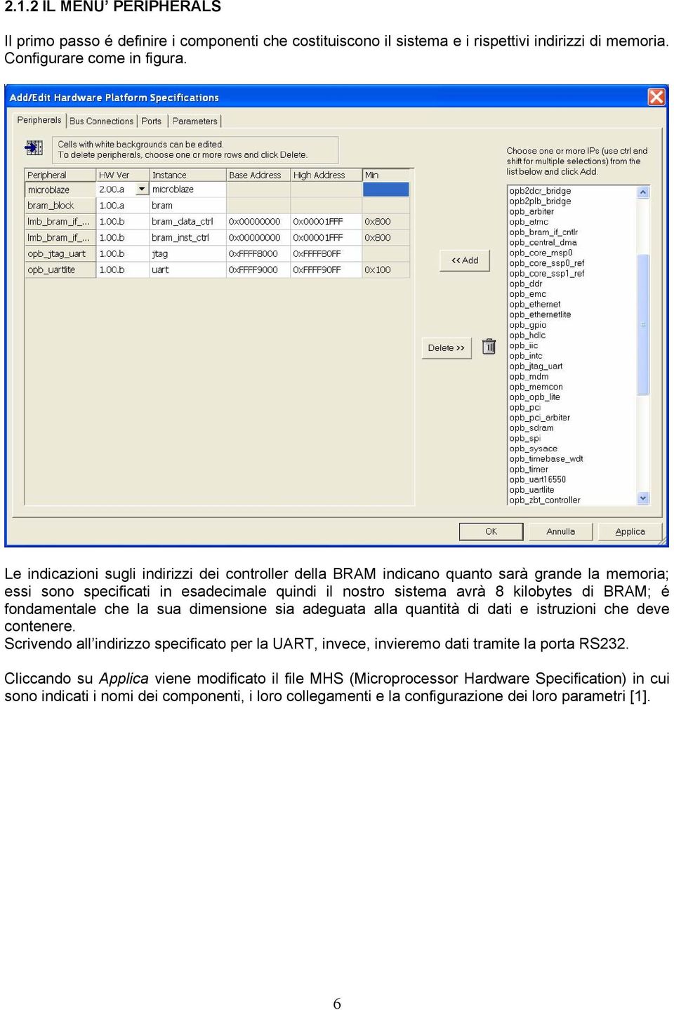 é fondamentale che la sua dimensione sia adeguata alla quantità di dati e istruzioni che deve contenere.