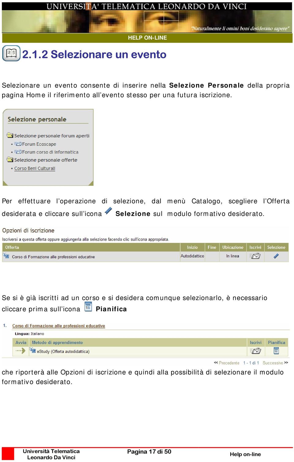 Per effettuare l operazione di selezione, dal menù Catalogo, scegliere l Offerta desiderata e cliccare sull icona Selezione sul modulo formativo