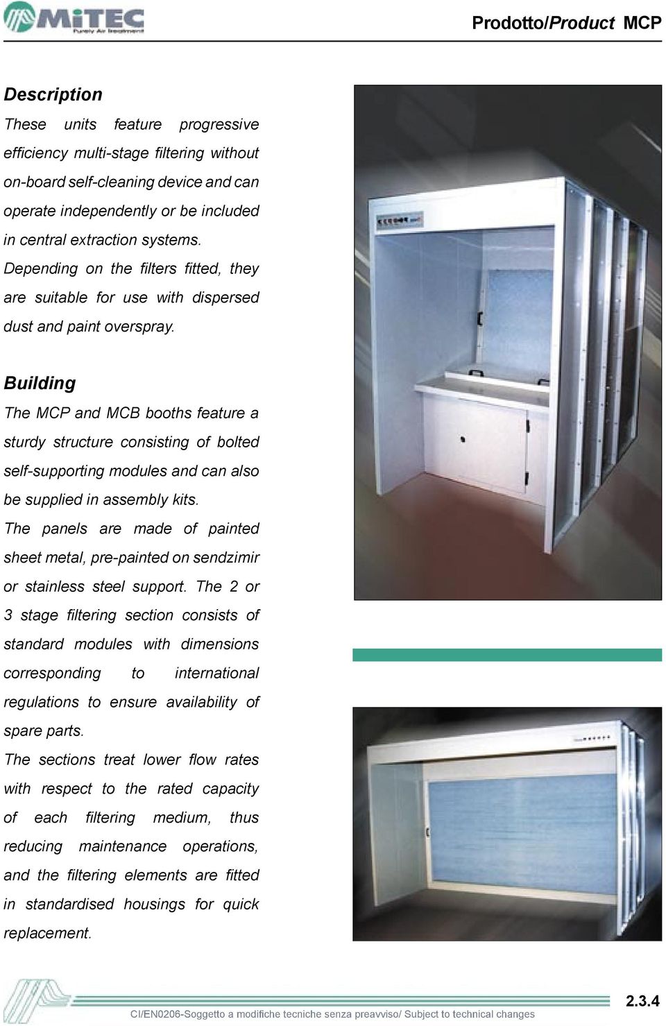 Building The MCP and MCB booths feature a sturdy structure consisting of bolted self-supporting modules and can also be supplied in assembly kits.