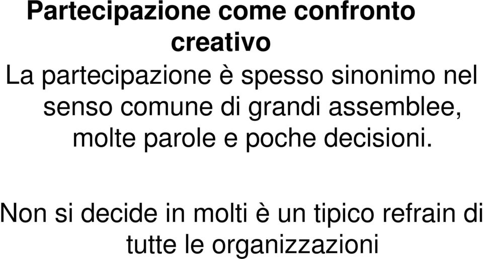 grandi assemblee, molte parole e poche decisioni.