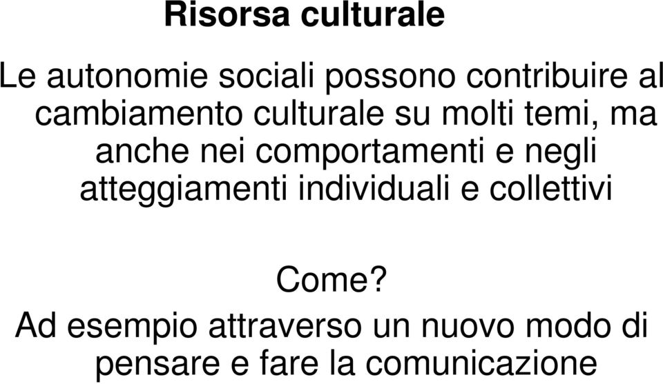 comportamenti e negli atteggiamenti individuali e collettivi