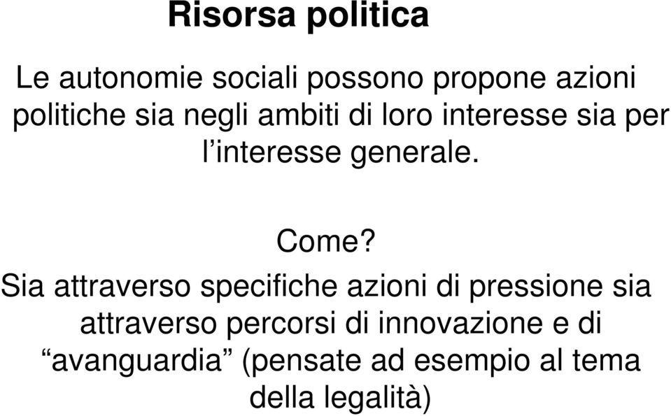 Sia attraverso specifiche azioni di pressione sia attraverso percorsi