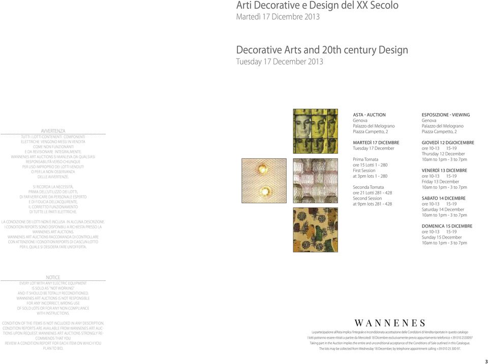 WANNENEs ART AucTioNs si manleva da qualsiasi REspoNsAbiliTà VERso chiunque per uso improprio dei lotti VENduTi o per la NoN osservanza delle AVVERTENZE.