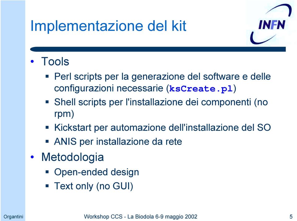 (kscreate.pl)! Shell scripts per l'installazione dei componenti (no rpm)!