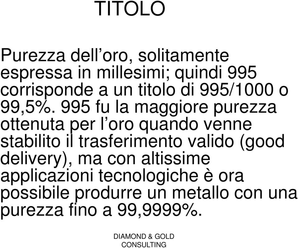 995 fu la maggiore purezza ottenuta per l oro quando venne stabilito il