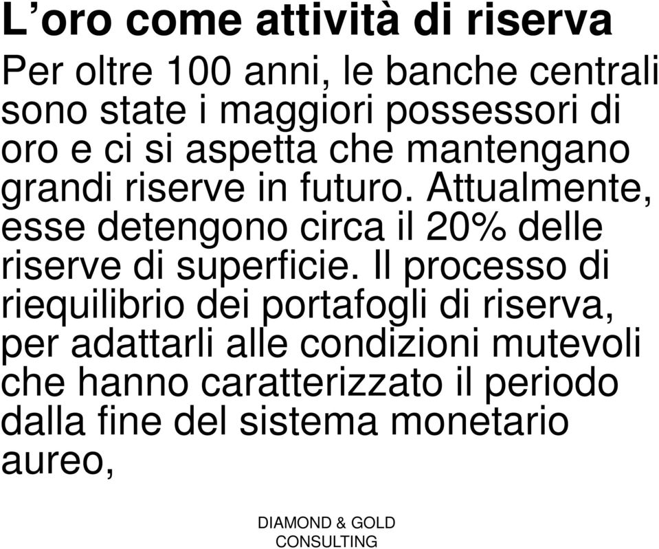 Attualmente, esse detengono circa il 20% delle riserve di superficie.