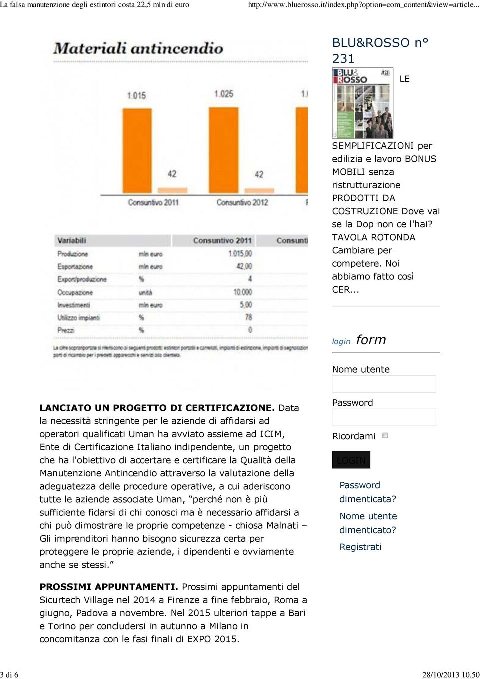 Data la necessità stringente per le aziende di affidarsi ad operatori qualificati Uman ha avviato assieme ad ICIM, Ente di Certificazione Italiano indipendente, un progetto che ha l'obiettivo di