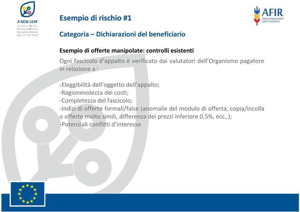 appalto; -Ragionevolezza dei costi; -Completezza del fascicolo; -Indizi di offerte formali/false (anomalie del modulo di