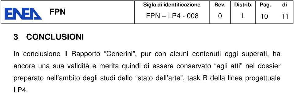 oggi superati, ha ancora una sua validità e merita quindi di essere conservato agli