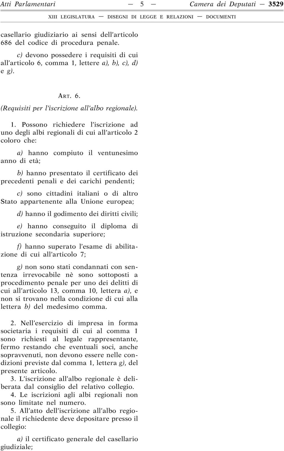 lettere a), b), c), d) e g). ART. 6. (Requisiti per l iscrizione all albo regionale). 1.