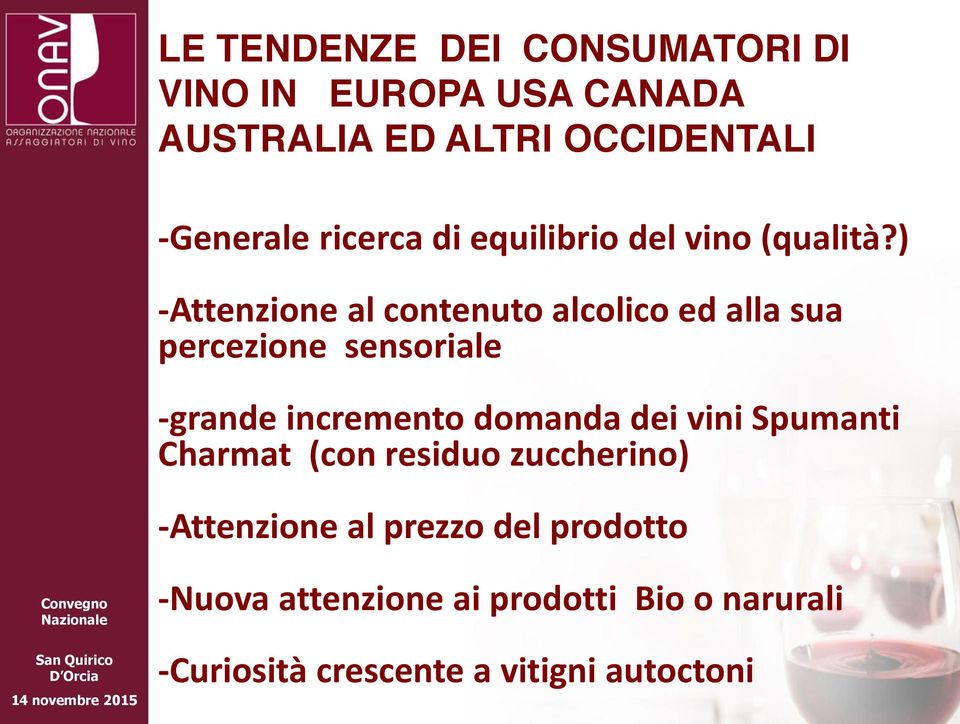 ) -Attenzione al contenuto alcolico ed alla sua percezione sensoriale -grande incremento domanda dei