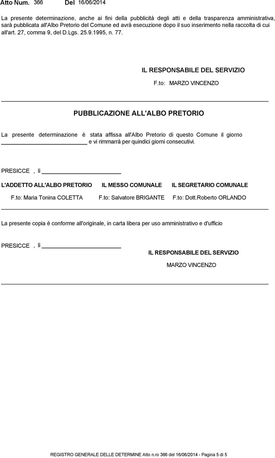 suo inserimento nella raccolta di cui all'art. 27, comma 9, del D.Lgs. 25.9.1995, n. 77. F.