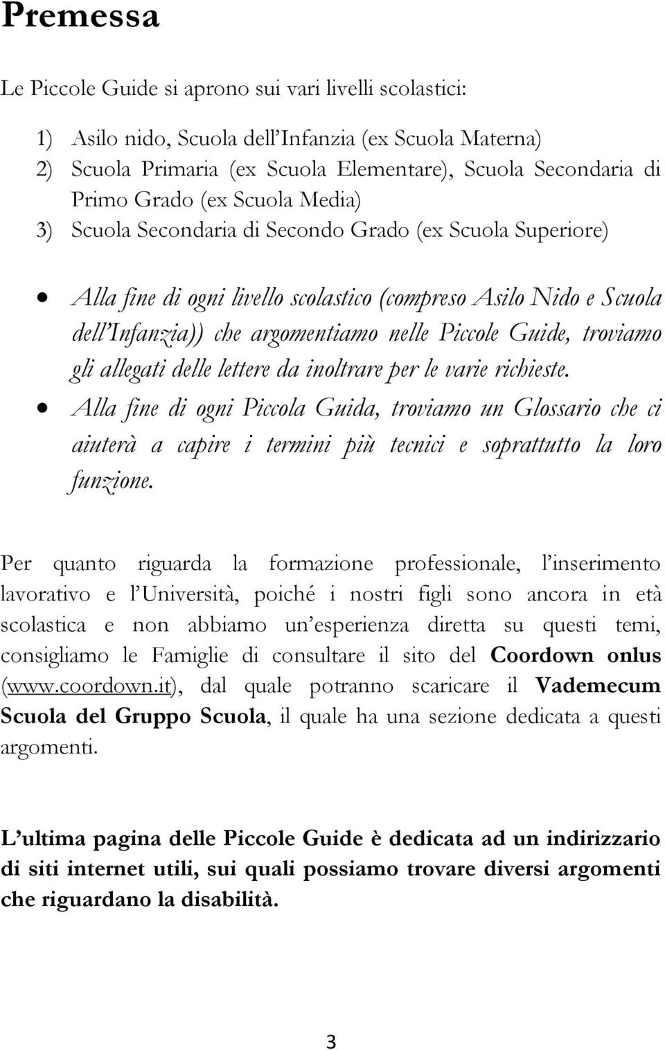 troviamo gli allegati delle lettere da inoltrare per le varie richieste.