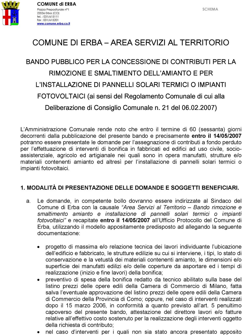 it SCHEMA COMUNE DI ERBA AREA SERVIZI AL TERRITORIO BANDO PUBBLICO PER LA CONCESSIONE DI CONTRIBUTI PER LA RIMOZIONE E SMALTIMENTO DELL AMIANTO E PER L INSTALLAZIONE DI PANNELLI SOLARI TERMICI O