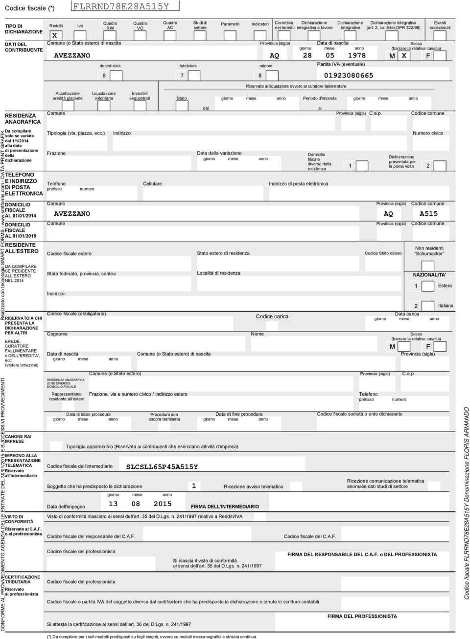 sequestrati Stato Indicatori Dichiarazione integrativa Partita IVA (eventuale) Riservato al liquidatore ovvero al curatore fallimentare giorno mese anno Periodo d'imposta 0900 Dichiarazione